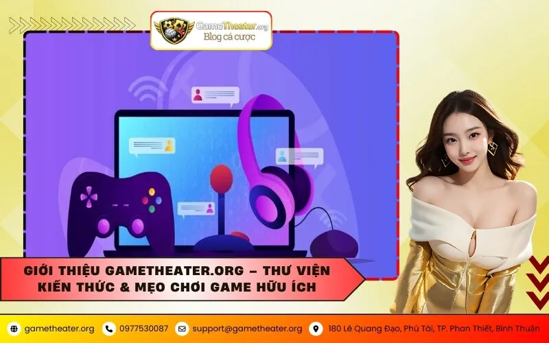 Giới Thiệu gametheater.org – Thư Viện Kiến Thức & Mẹo Chơi Game Hữu Ích